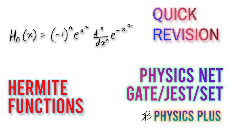 Quick Revision on Hermite Function and Relations | PhysicsPlus